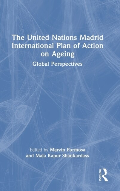 The United Nations Madrid International Plan of Action on Ageing : Global Perspectives (Hardcover)