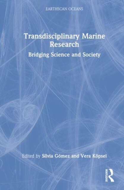 Transdisciplinary Marine Research : Bridging Science and Society (Hardcover)
