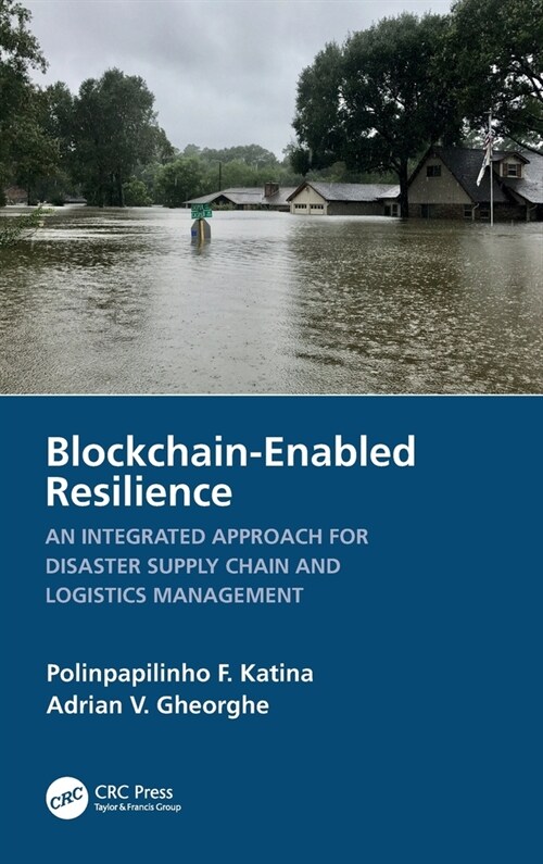 Blockchain-Enabled Resilience : An Integrated Approach for Disaster Supply Chain and Logistics Management (Hardcover)