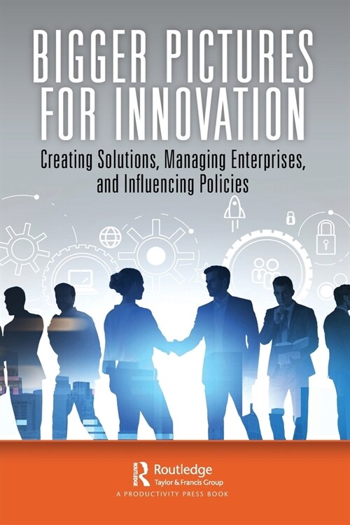 Bigger Pictures for Innovation : Creating Solutions, Managing Enterprises, and Influencing Policies (Paperback)