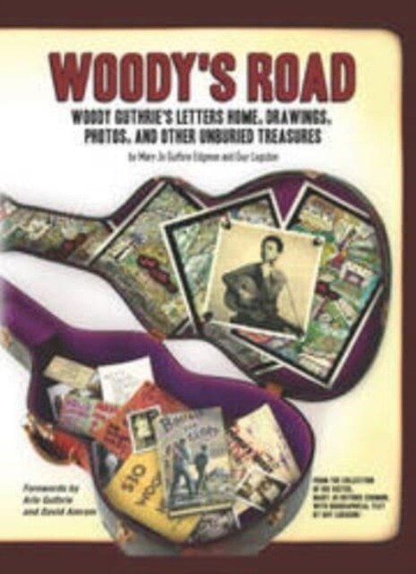 Woodys Road: Woody Guthries Letters Home, Drawings, Photos, and Other Unburied Treasures (Paperback)