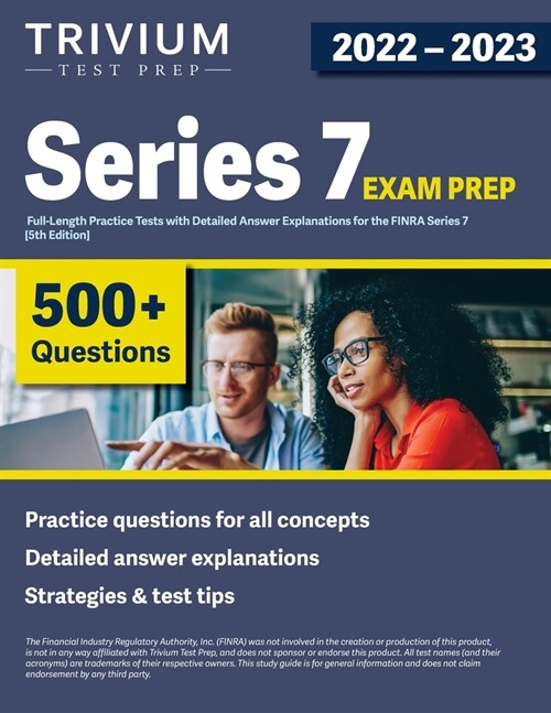 Series 7 Exam Prep 2022-2023: 4 Full-Length Practice Tests with Detailed Answer Explanations for the FINRA Series 7 [5th Edition] (Paperback)