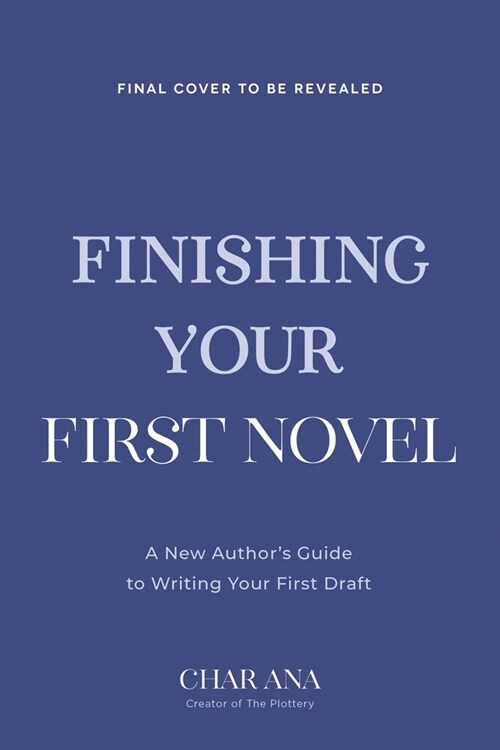 Finish Your First Novel: A No-Bull Guide to Actually Completing Your First Draft (Paperback)