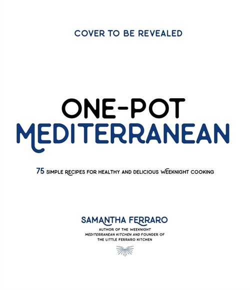 One-Pot Mediterranean: 70+ Simple Recipes for Healthy and Flavorful Weeknight Cooking (Paperback)