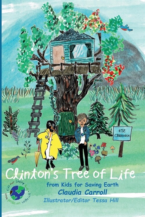 Clintons Tree of Life: from Kids for Saving Earth By Claudia Carrol Consultant/Editor/Illustrator Tessa Hill (Paperback)