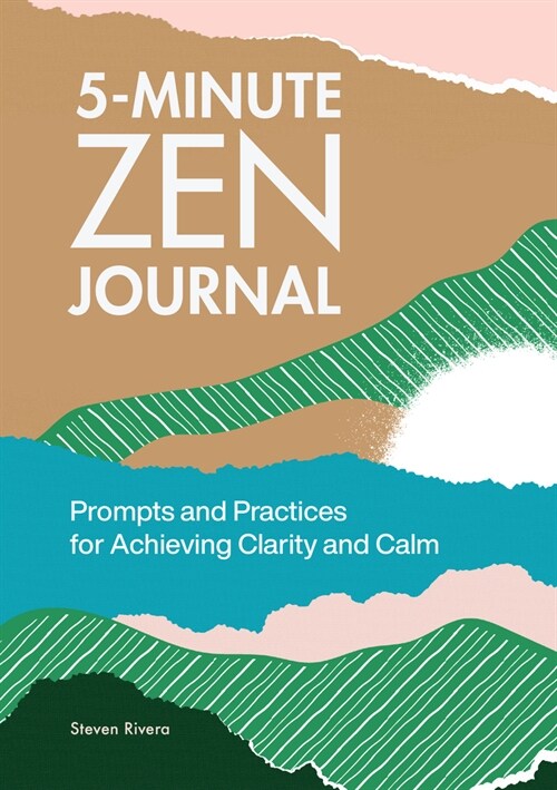 5-Minute Zen Journal: Prompts and Practices for Achieving Clarity and Calm (Paperback)