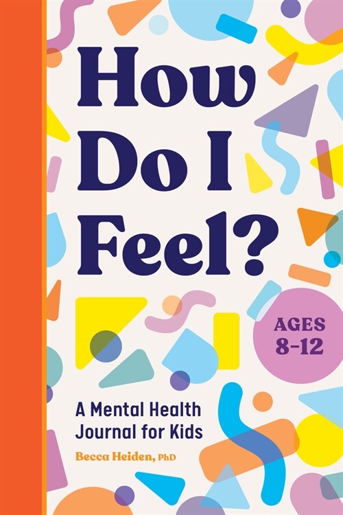 How Do I Feel?: A Mental Health Journal for Kids (Paperback)