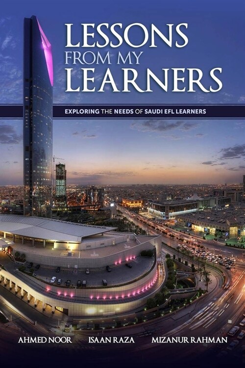 Lessons from my learners: Exploring the needs of Saudi EFL learners (Paperback)