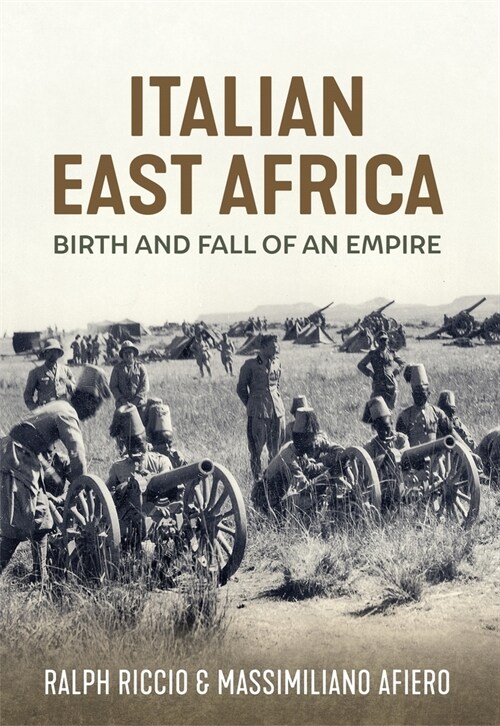 Birth and Fall of an Empire : The Italian Army in East Africa 1935-41 (Hardcover)