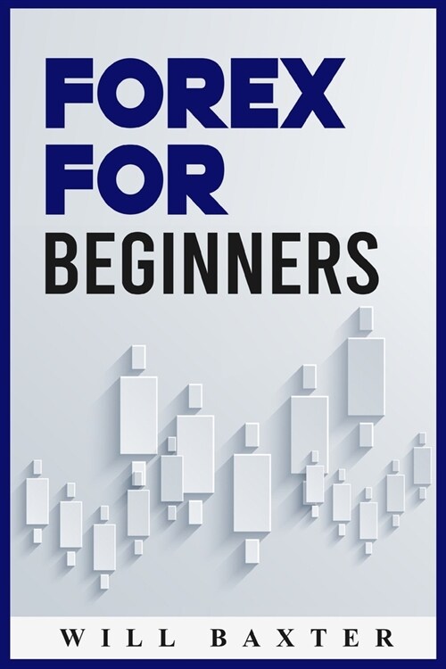 Forex for Beginners: The Most Comprehensive Guide to Making Money in the Forex Market (2022 Crash Course for Newbies) (Paperback)