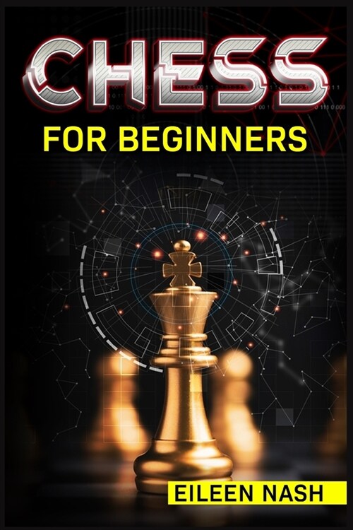 Chess for Beginners: Step-by-Step Instructions on How to Play. The Best Beginners Strategies on How to Learn the Best Basic Moves and Tacti (Paperback)