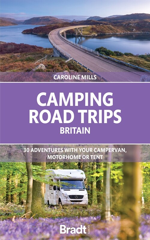 Camping Road Trips UK : 30 Adventures with your Campervan, Motorhome or Tent (Paperback)