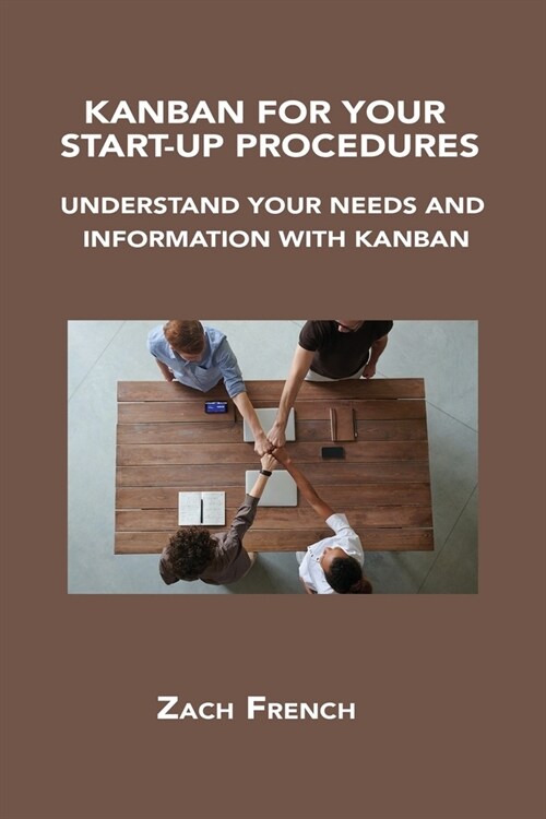 Kanban for Your Start-Up Procedures: Understand Your Needs and Information with Kanban (Paperback)