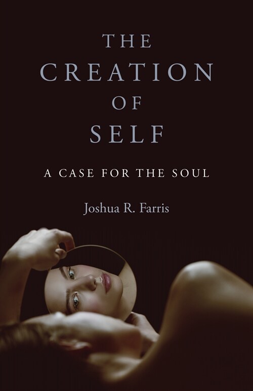 Creation of Self, The : A Case for the Soul (Paperback)