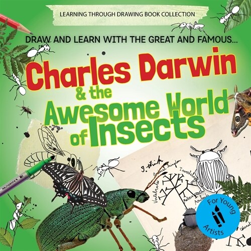 Charles Darwin and the Awesome World of Insects: Draw and Learn with the Great and Famous... (Paperback)