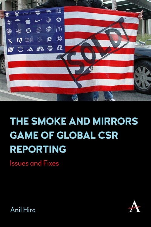 The Smoke and Mirrors Game of Global CSR Reporting : Issues and Fixes (Hardcover)