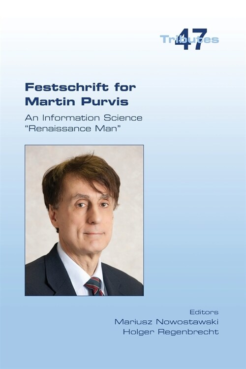 Festschrift for Martin Purvis. An Information Science Renaissance Man (Paperback)