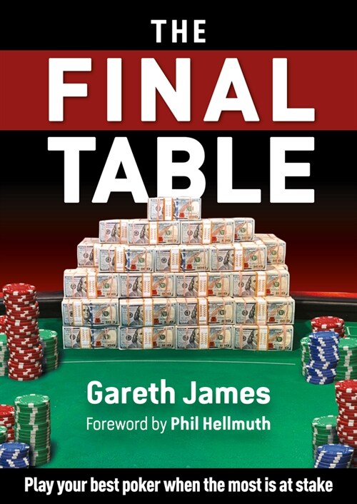 The Final Table : Play your best poker when the most is at stake (Paperback)