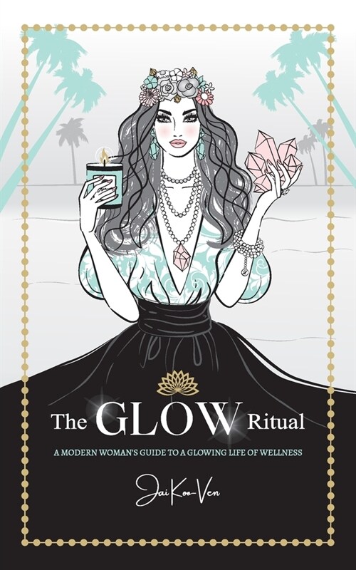 The GLOW Ritual: A Modern Womans Guide to a Glowing Life of Wellness (Paperback, Updated & Revis)