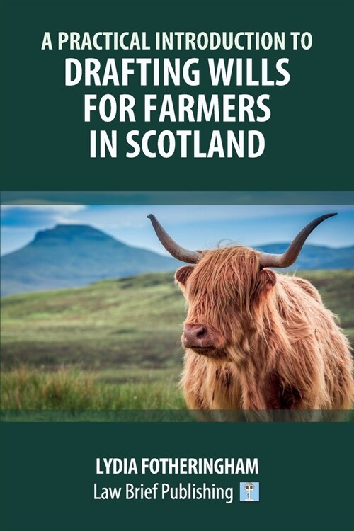A Practical Introduction to Drafting Wills for Farmers in Scotland (Paperback)