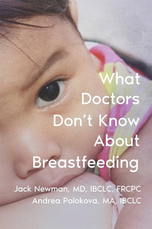 What Doctors Dont Know About Breastfeeding (Paperback)