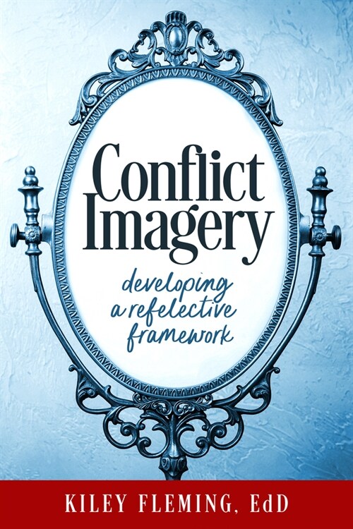 Conflict Imagery: Developing a Reflective Framework (Hardcover)