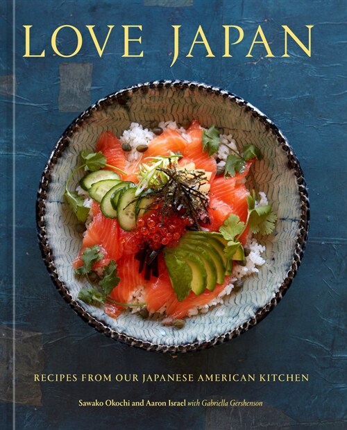 Love Japan: Recipes from Our Japanese American Kitchen [A Cookbook] (Hardcover)
