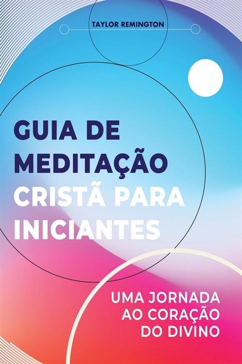 Guia de medita豫o crist?para iniciantes: Uma jornada ao cora豫o do divino (Paperback)