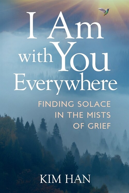 I Am with You Everywhere: Finding Solace in the Mists of Grief (Paperback)