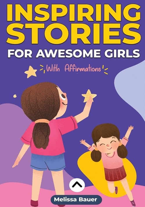 Inspiring Stories For Awesome Girls: A Motivational and Self-affirmative book for Girls Featuring Collection of Inspiring Stories about Courage, Deter (Paperback)