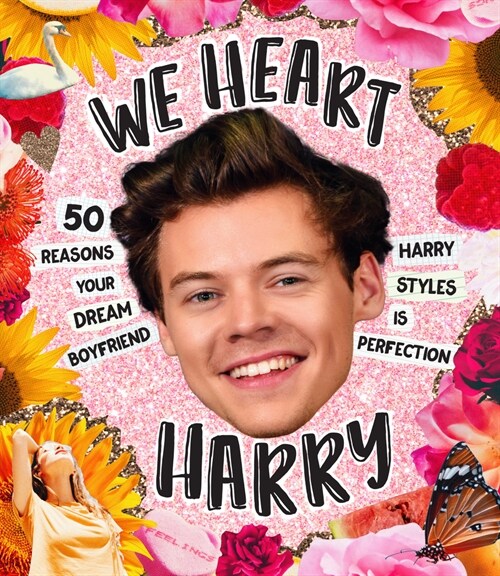 We Heart Harry Special Edition: 50 Reasons Your Dream Boyfriend Harry Styles Is Perfection (Hardcover)