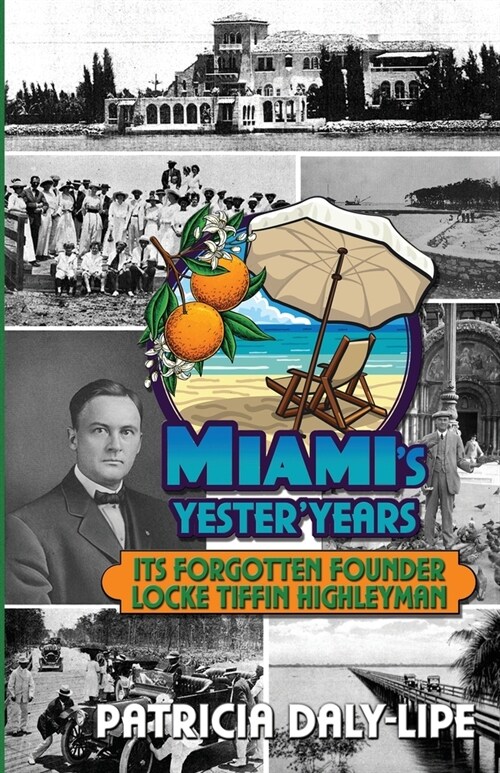 Miamis YesterYears Its Forgotten Founder Locke Tiffin Highleyman (Paperback)