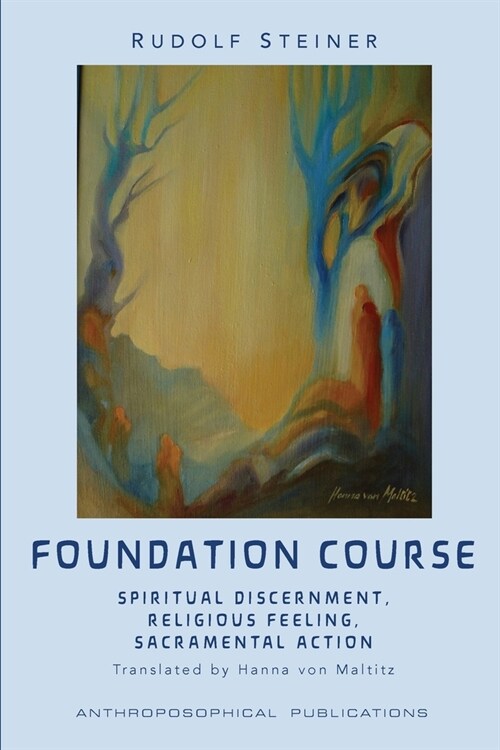 The Foundation Course: Spiritual Discernment, Religious Feeling, Sacramental Action. (Paperback)
