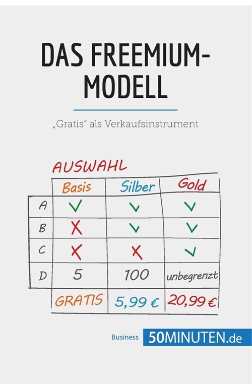 Das Freemium-Modell: Gratis als Verkaufsinstrument (Paperback)