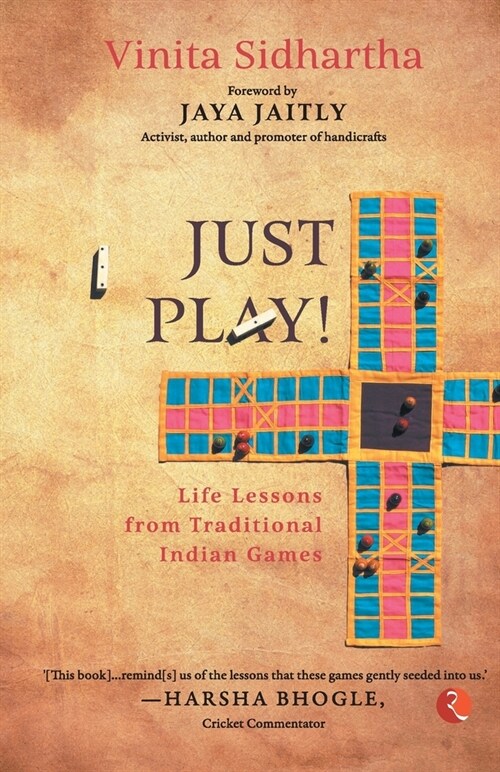 JUST PLAY! Life lessons from Traditional Indian Games (Paperback)