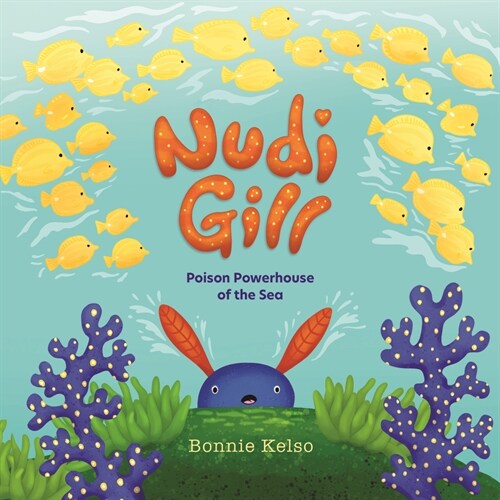 Nudi Gill: Poison Powerhouse of the Sea (Hardcover)