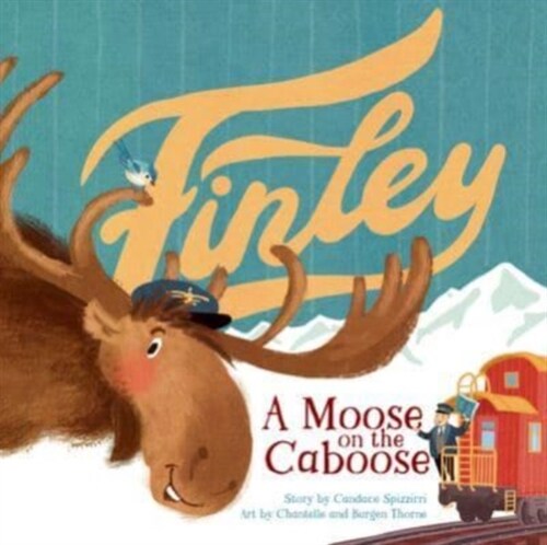 Finley: A Moose on the Caboose (Hardcover)