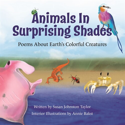 Animals in Surprising Shades: Poems about Earths Colorful Creatures (Hardcover)