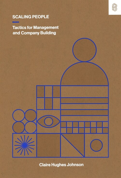 Scaling People: Tactics for Management and Company Building (Hardcover)