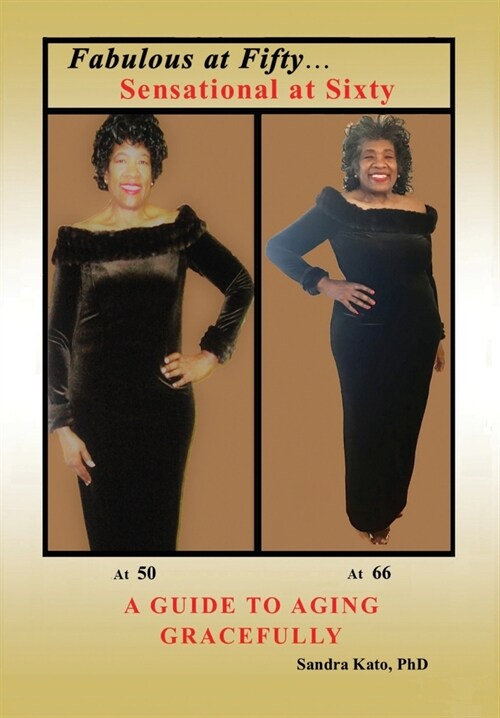 Fabulous at Fifty...Sensational at Sixty: A Guide To Aging Gracefully (Hardcover)