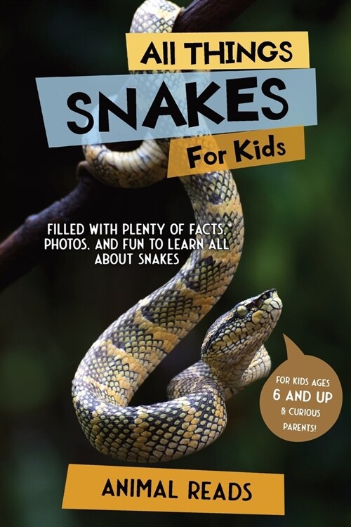 All Things Snakes For Kids: Filled With Plenty of Facts, Photos, and Fun to Learn all About Snakes (Paperback)