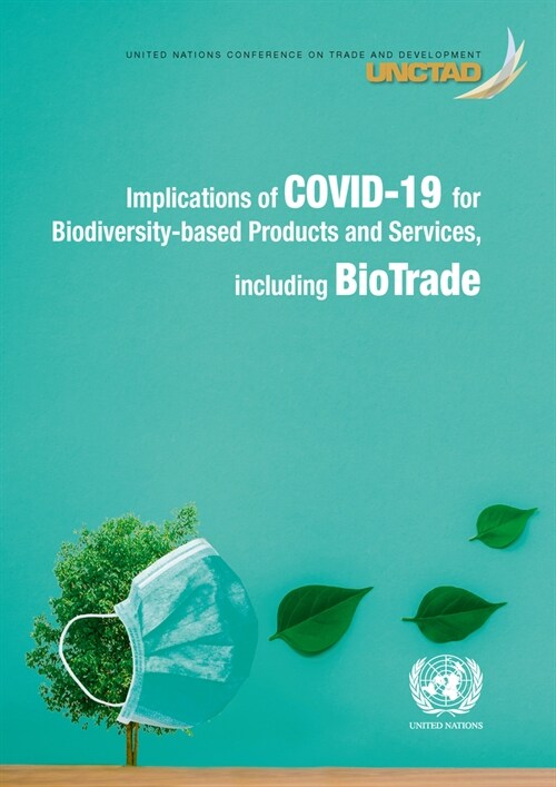 Implications of Covid-19 for Biodiversity-Based Products and Services, Including Biotrade (Paperback)