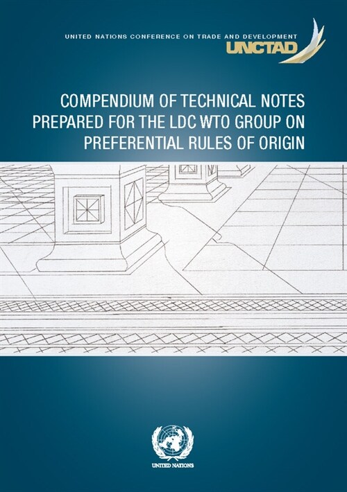 Compendium of Technical Notes Prepared for the LDC Wto Group on Preferential Rules of Origin (Paperback)
