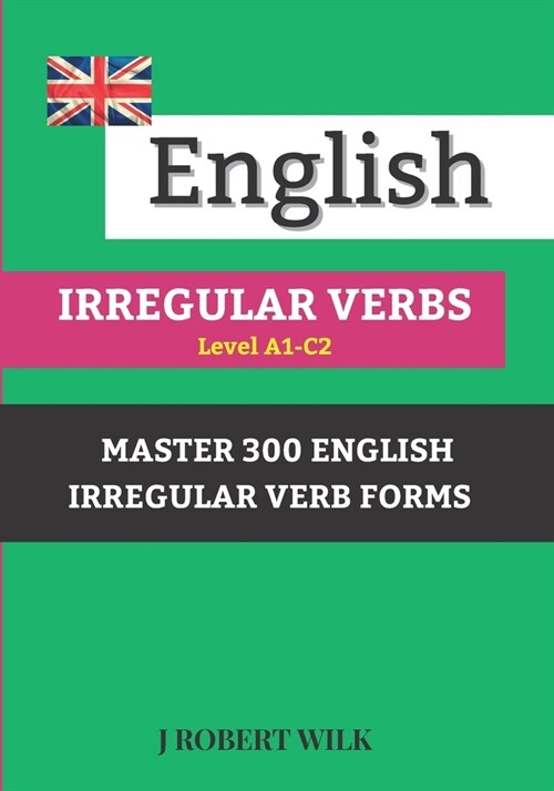 English Irregular Verbs: 300 English Irregular Verb Forms (Paperback)