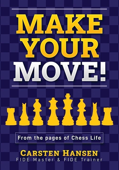 Make Your Move!: Chess Puzzles from the pages of Chess Life (Paperback)