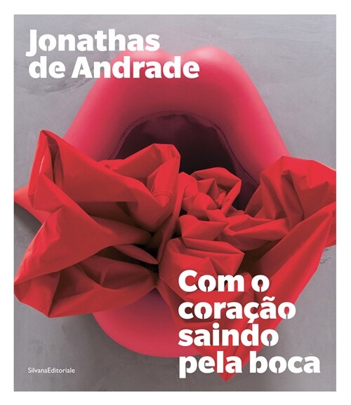 Jonathas de Andrade: Com O Cora豫o Saindo Pela Boca (Paperback)