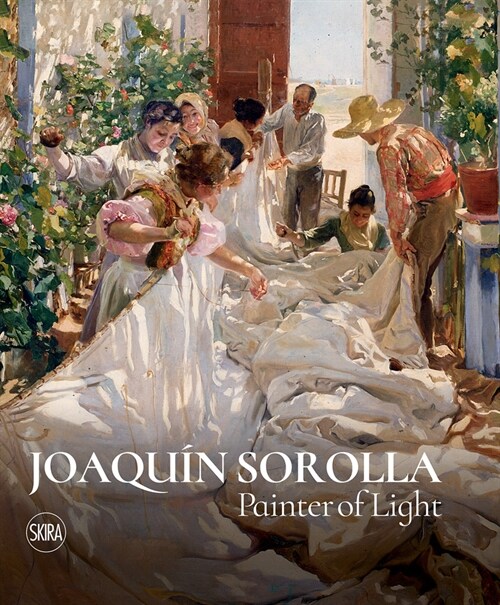Joaquin Sorolla: Painter of Light (Hardcover)