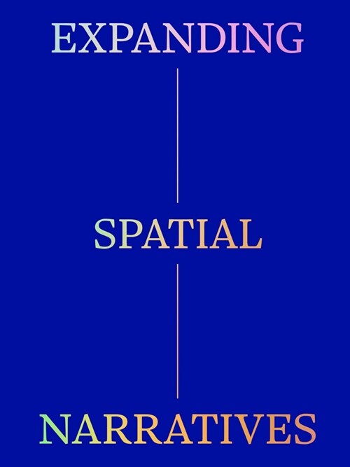 Expanding Spatial Narratives: Museum, Exhibitions, and Digital Culture (Paperback)