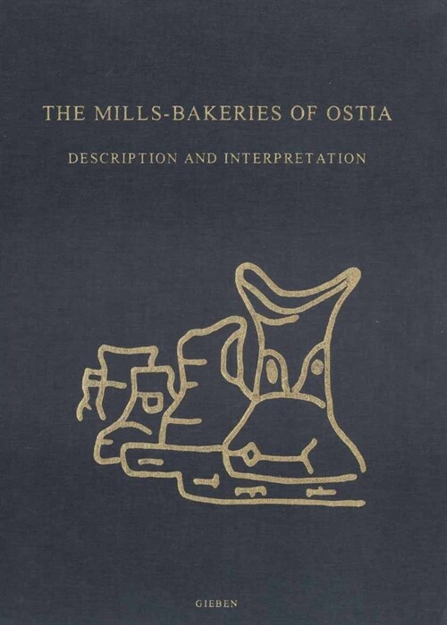 The Mills-Bakeries of Ostia: Description and Interpretation (Paperback)