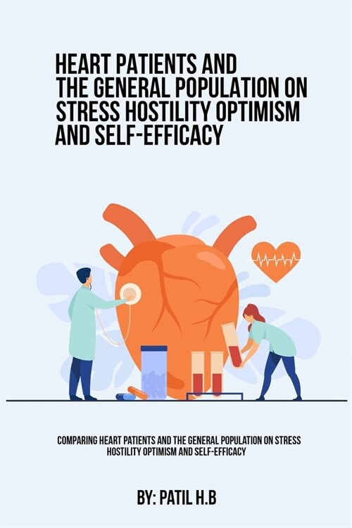 Comparing Heart Patients And The General Population On Stress Hostility Optimism And Self-Efficacy (Paperback)